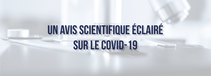 Un avis scientifique éclairé sur le Covid-19