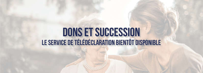 Dons et succession : le service de télédéclaration bientôt disponible