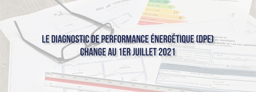 Le Diagnostic de Performance Énergétique (DPE) change au 1er juillet 2021