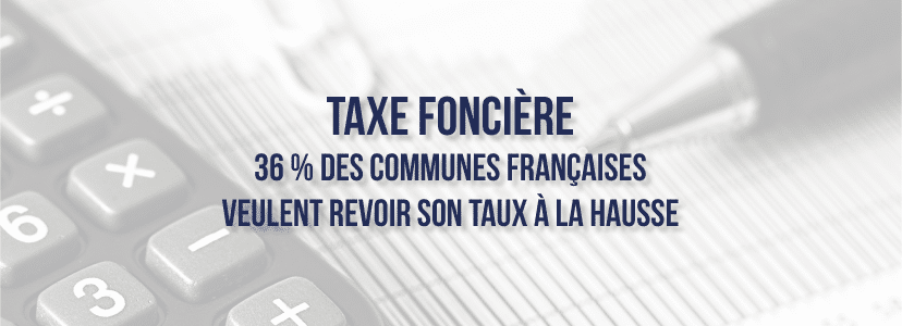 36 % des communes françaises veulent revoir à la hausse le taux de la taxe foncière