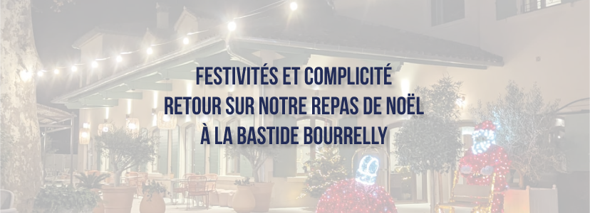 Festivités et Complicité : Retour sur notre Repas de Noël à la Bastide Bourrelly