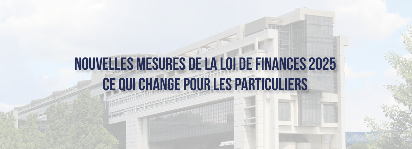 Nouvelles mesures de la loi de finances 2025 : ce qui change pour les particuliers