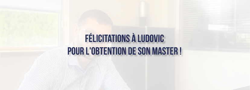 Félicitations à Ludovic pour l'obtention de son Master !